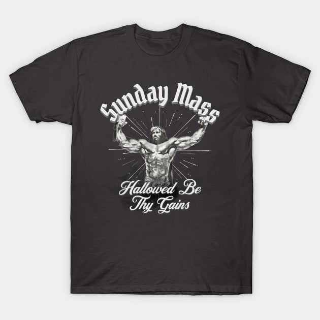 Sunday Mass Jesus Hallowed be Thy Gains T-Shirt by RuthlessMasculinity